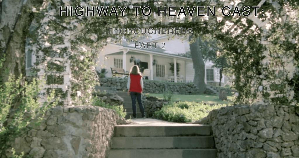 Thoroughbreds Part 2 — Highway To Heaven Season One