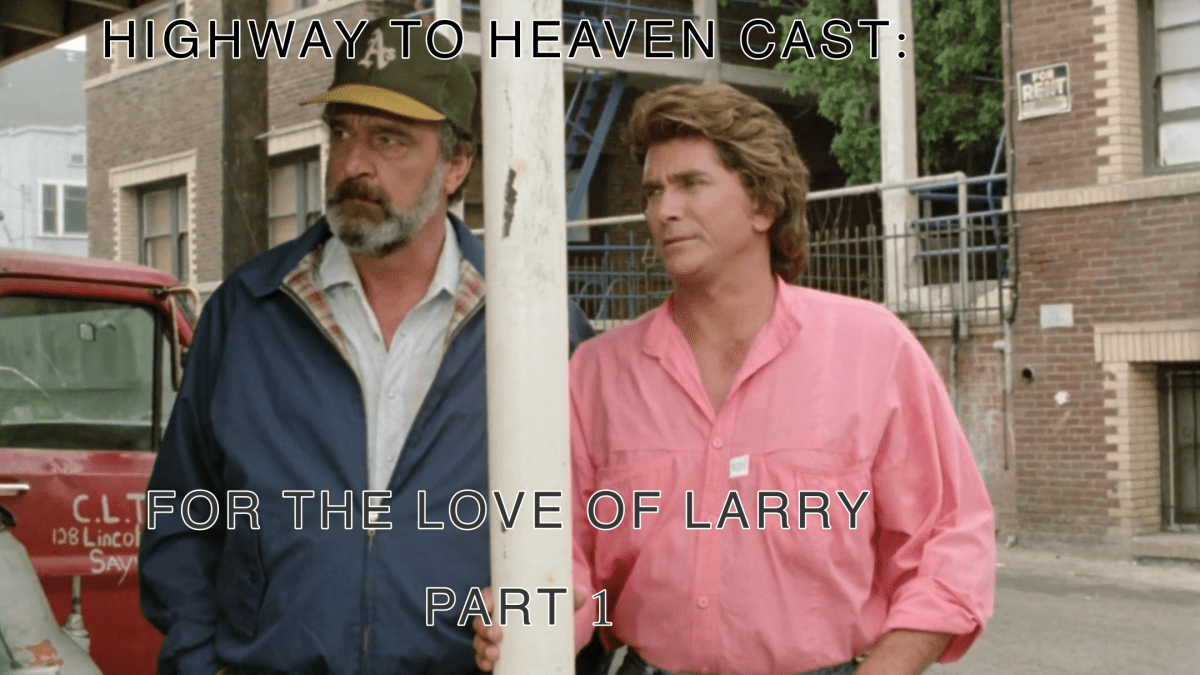 For The Love Of Larry Part 1 — Highway To Heaven Season&nbsp;Three