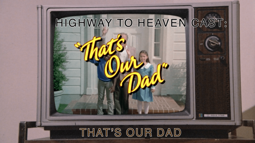 That’s Our Dad — Highway To Heaven Season&nbsp;Three