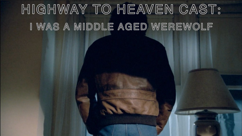 I Was A Middle Aged Werewolf — Highway To Heaven Season Four