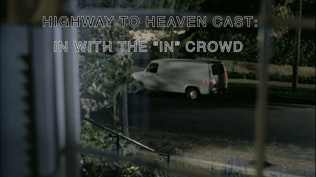 In With The “In” Crowd — Highway To Heaven Season Four