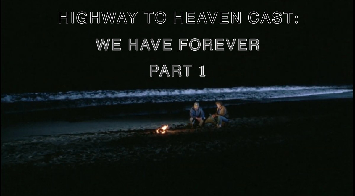We Have Forever Part 1 — Highway To Heaven Season&nbsp;Four