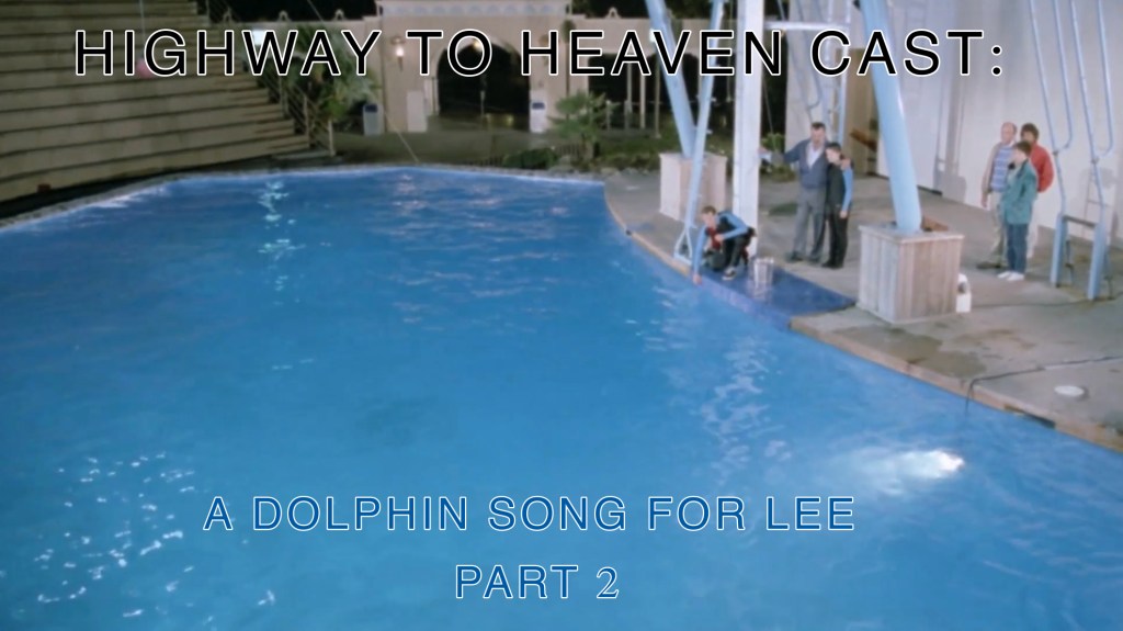 A Dolphin Song For Lee Part 2 — Highway To Heaven Season Four