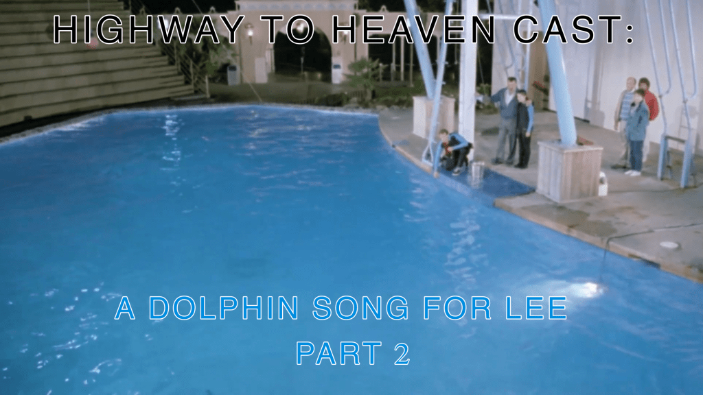 A Dolphin Song For Lee Part 2 — Highway To Heaven Season&nbsp;Four